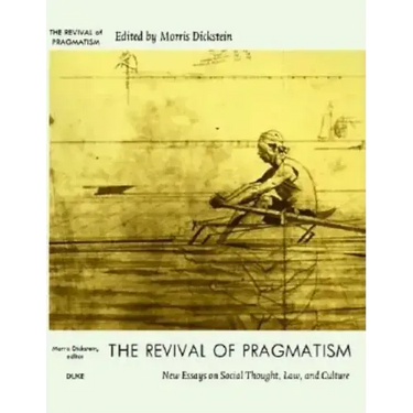 The Revival of Pragmatism: New Essays on Social Thought, Law, and Culture