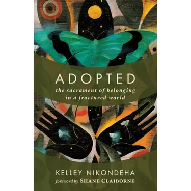 Adopted: The Sacrament of Belonging in a Fractured World