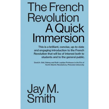 The French Revolution: A Quick Immersion