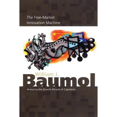 The Free-Market Innovation Machine: Analyzing the Growth Miracle of Capitalism
