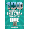 100 Things to Do in Sheboygan Before You Die