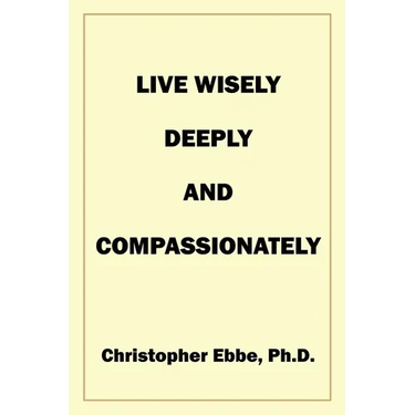 Live Wisely, Deeply, and Compassionately