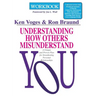 Understanding How Others Misunderstand You Workbook: A Unique and Proven Plan for Strengthening Personal Relationships
