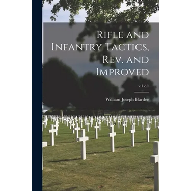 Rifle and Infantry Tactics, Rev. and Improved; v.1 c.1