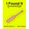 I Found It: Children's Picture Book English-Khmer/Cambodian (Bilingual Edition) (www.rich.center)