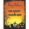 Happy Halloween Kids Activity AND Coloring Book: For Ages 2-10 - Cute Zombies, Mummies, Vampires, Witches and More