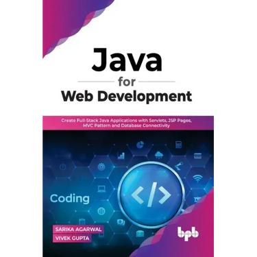 Java for Web Development: Create Full-Stack Java Applications with Servlets, JSP Pages, MVC Pattern and Database Connectivity