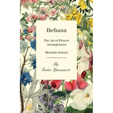 Ikebana - The Art of Flower Arrangement - Ikenobo School