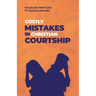Costly Mistakes in Christian Courtship