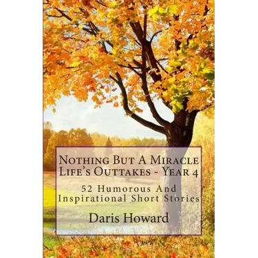 Nothing But A Miracle: Life's Outtakes - Year 4
