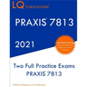 Praxis 7813: Two Full Practice Exam - Updated Exam Questions - Free Online Tutoring