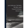 Jacobean Crewel Work and Traditional Designs