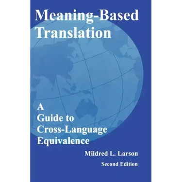 Meaning-Based Translation: A Guide to Cross-Language Equivalence