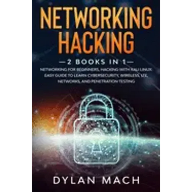 Networking Hacking: 2 books in 1: Networking for Beginners, Hacking with Kali Linux: Easy Guide to Learn Cybersecurity, Wireless, LTE, Net