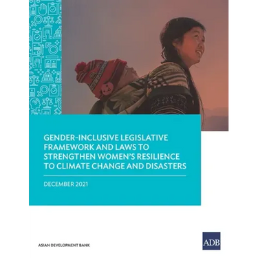 Gender-Inclusive Legislative Framework and Laws to Strengthen Women's Resilience to Climate Change and Disasters