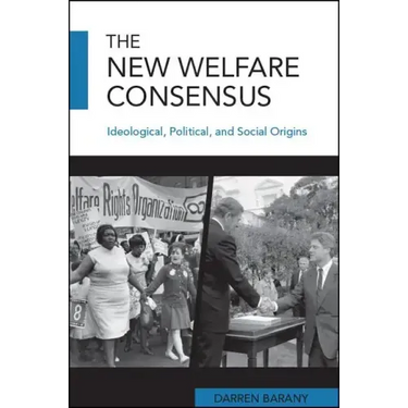 The New Welfare Consensus: Ideological, Political, and Social Origins