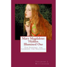 Mary Magdalene: Hidden Illumined One: The Journey, the Legends, the Teachings