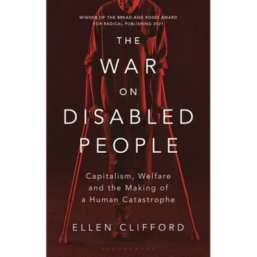 The War on Disabled People: Capitalism, Welfare and the Making of a Human Catastrophe