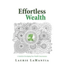 Effortless Wealth: A Guide for Developing Your Wealth Consciousness