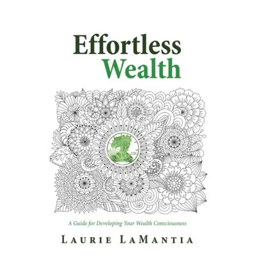Effortless Wealth: A Guide for Developing Your Wealth Consciousness