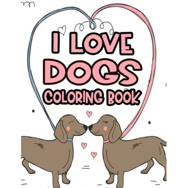 I Love Dogs Coloring Book: Little Dog Lovers Coloring Pages With Tracing Activities, Illustrations And Dog Designs To Color