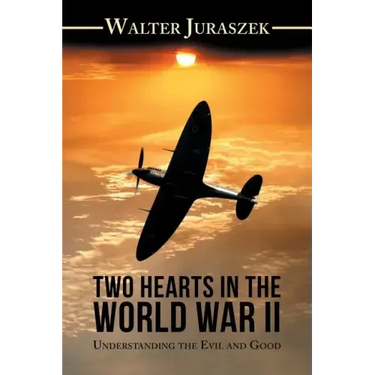 Two Hearts in the World War Ii: Understanding the Evil and Good