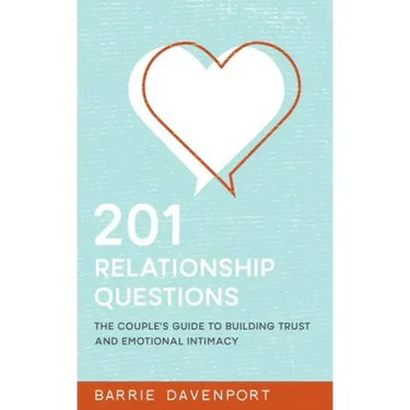 201 Relationship Questions: The Couple's Guide to Building Trust and Emotional Intimacy