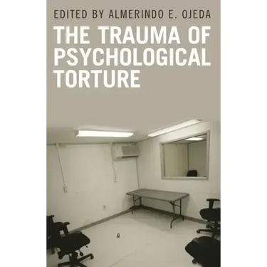 The Trauma of Psychological Torture