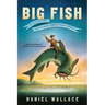 Big Fish: A Novel of Mythic Proportions