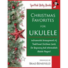 Christmas Favorites for Ukulele: Instrumental arrangements of traditional Christmas carols for beginning and intermediate ukulele players.