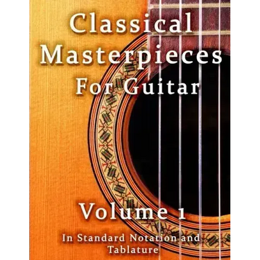Classical Masterpieces for Guitar Volume 1: in Standard Notation and Tablature