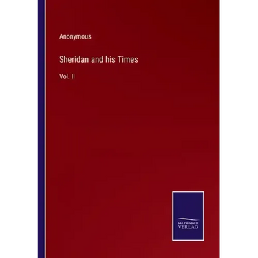 Sheridan and his Times: Vol. II
