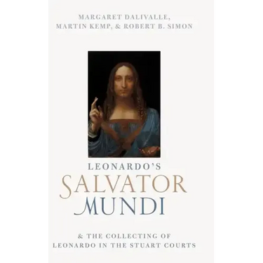 Leonardo's Salvator Mundi and the Collecting of Leonardo in the Stuart Courts