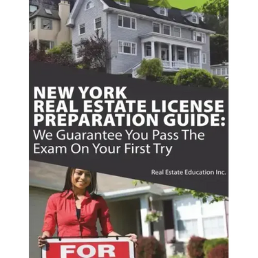 New York Real Estate License Preparation Guide: We Guarantee You Pass The Exam On Your First Try