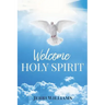 Welcome Holy Spirit
