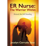 ER Nurse: The Warrior Within: Bruised, But Still Standing