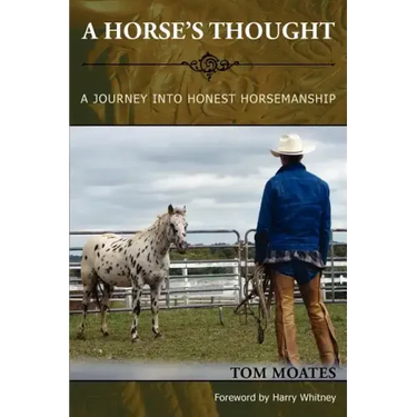 A Horse's Thought. A Journey into Honest Horsemanship