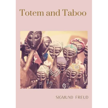 Totem and Taboo: A 1913 book by Sigmund Freud, the founder of psychoanalysis, in which the author applies his work to the fields of arc