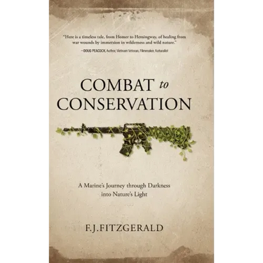 Combat to Conservation: A Marine's Journey through Darkness into Nature's Light