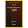 Healing By Laying-On Of Hands (1879)