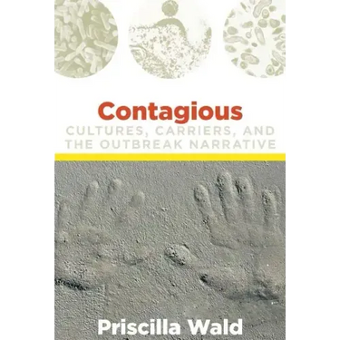 Contagious: Cultures, Carriers, and the Outbreak Narrative