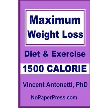 Maximum Weight Loss - 1500 Calorie: Using Diet & Exercise