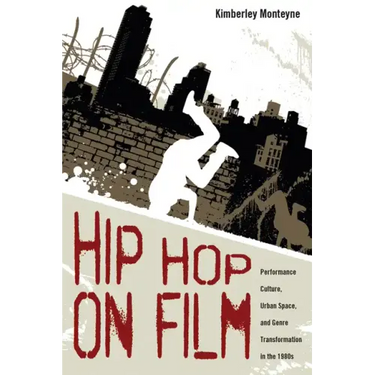 Hip Hop on Film: Performance Culture, Urban Space, and Genre Transformation in the 1980s
