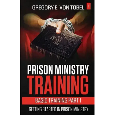 Prison Ministry Training Basic Training Part 1: Getting Started in Prison Ministry