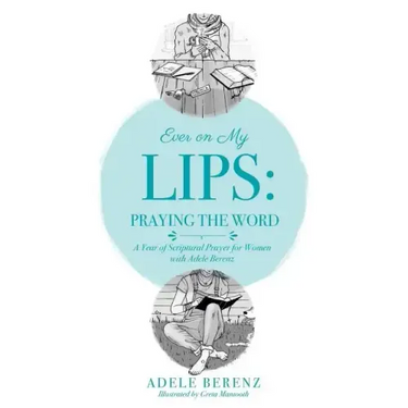 Ever on My Lips: Praying the Word