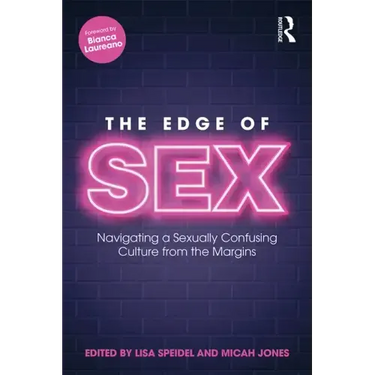 The Edge of Sex: Navigating a Sexually Confusing Culture from the Margins