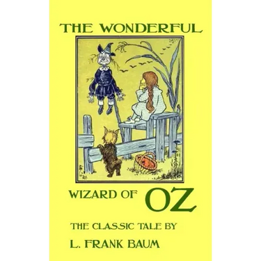 The Wonderful Wizard Of Oz - The Classic Tale by L. Frank Baum