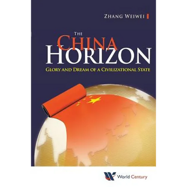 The China Horizon: Glory & Dream of a Civilizational State