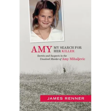 Amy: My Search for Her Killer: Secrets & Suspects in the Unsolved Murder of Amy Mihaljevic