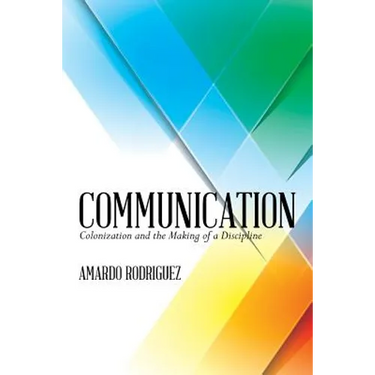 Communication: Colonization and the Making of a Discipline
